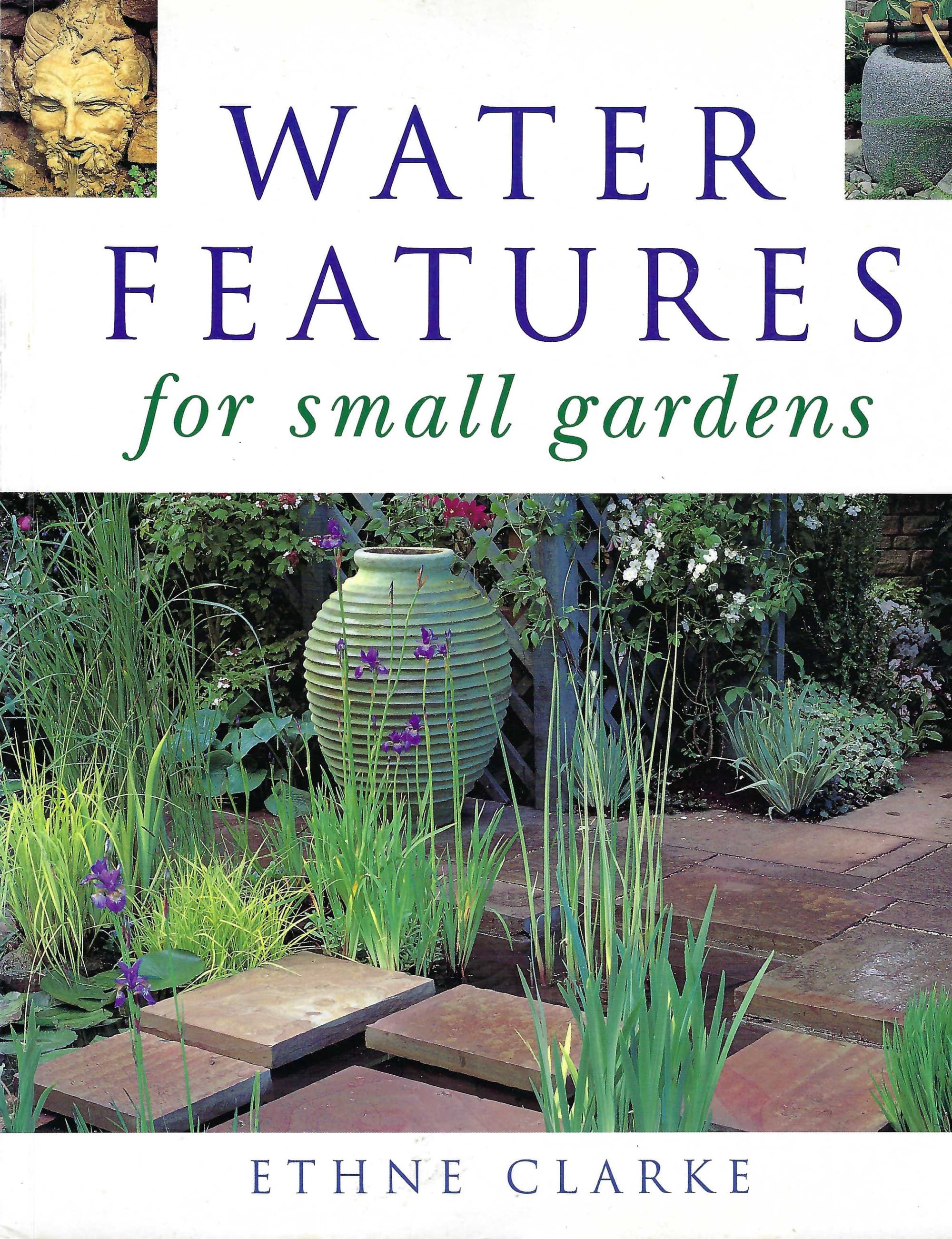 Image of cover of Water Features for small gardens, with green water plants and irises in a paver covered pool, with a green urn in the back